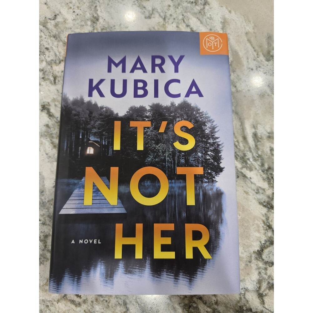 It's Not Her : A Novel Hardcover Mary Kubica